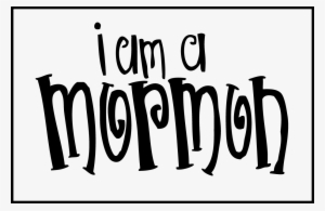 I Am A Mormon Bw 1,200×782 Pixels - Sister Missionary Lds Funny #3160899