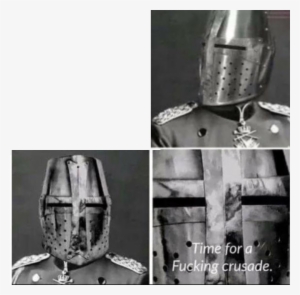 You Spoke, We Listened Introducing The New And Improved - Time For A Crusade Meme #3164022