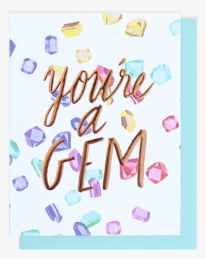 You're A Gem Card - Thimblepress You're A Gem Card #3175265