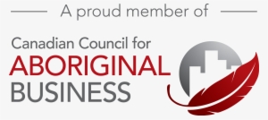 A Proud Member Of Canadian Council For Aboriginal Business - First Nations Business #3192327