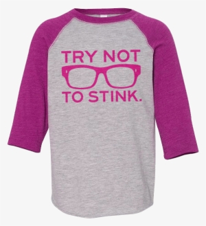 Toddler 3/4 Try Not To Stink - 3 4 Sleeve Jersey #328575