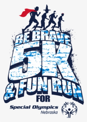 Be Brave 5k For Special Olympics Nebraska East Region - Special Olympics #3213879