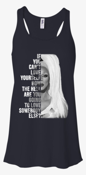 Rupaul -if You Can't Love Yourself Shirt, Hoodie - Quote T Shirt Rupaul #3230908