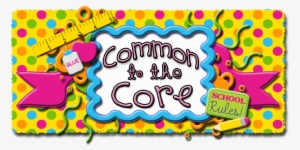 Common To The Core - Teacher #3232732