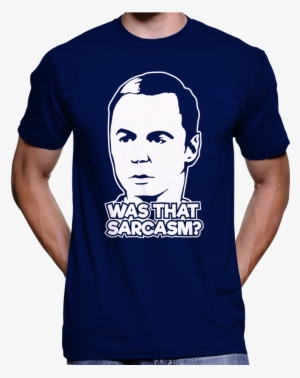 Big Bang Theory "was That Sarcasm" Sheldon Cooper T-shirt - Good Idea T Shirt #3235493