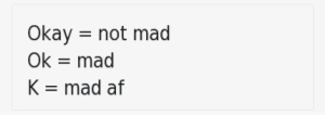 Af, Okay, And Mad - Okay Good Ok Mad K Mad Af #3249588