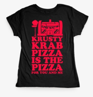 Krusty Krab Pizza Is The Pizza For You And Me Womens - Dark Humor T Shirts #3258075