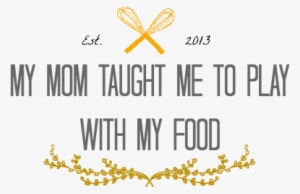 My Mom Taught Me To Play With My Food - Sugar Cookie #3263384