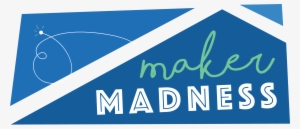 Maker Madness - Madison Children's Museum #3263596