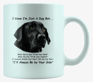 Black Labrador Retriever, Black Lab, White 11oz Mug - I M Always Be In Your Side #3267637