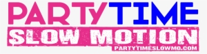 Party Time Slow Motion Logo - Slow Motion #3286637