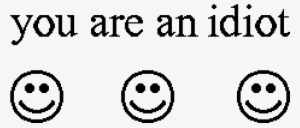 Idiotb - You Are An Idiot Png #3293166