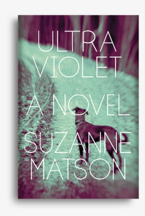 A Novel By Suzanne Matson - Ultraviolet Suzanne Matson #3293978