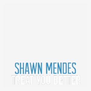 Treat You Better - Shawn Mendes Treat You Better Png #3294482