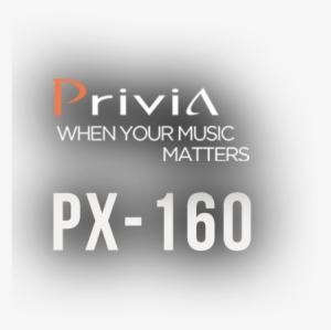 Px-160 Privia When Your Music Matters - Casio Privia Px-160 #3301368