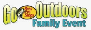 Go Outdoors Family Event - Bass Pro Shops #3301976