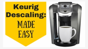 10 Simple Steps To Make Sense Of The Keurig Descale - Keurig 2.0 K475 Vs K575 #3307414