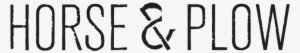 Horseplow Logo Bw Horizontal - Horse & Plow Winery #3321423