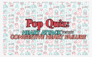 Heart Attack Versus Congestive Heart Failure #3336519