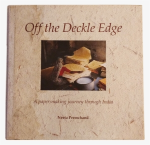 An Account Of Neeta Premchand's Detailed Journey Across - Off The Deckle Edge: A Paper-making Journey Through #3338831