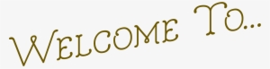 Welcome To - - Welcome To Images Png #3343253