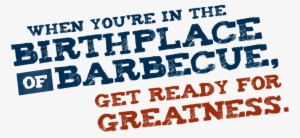 When You're In The Birthplace Of Barbecue, Get Ready - Barbecue #3357579