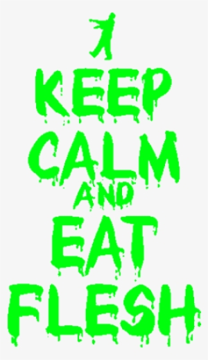 Keep Calm And Eat Flesh - Keep The Classroom Clean Poster #3364475