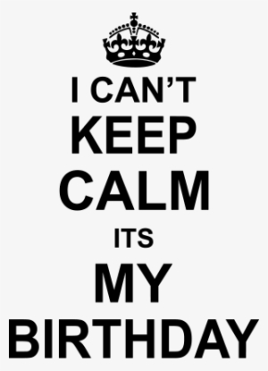 Personnaliser Tee Shirt I Can T Keep Calm Its My Birthday - Cant Keep ...