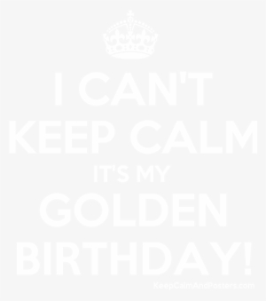 I Can't Keep Calm It's My Golden Birthday - My Birthday Is August 10 #3365033