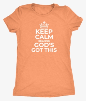 Keep Calm Because God's Got This Triblend T-shirt - Keep Calm #3365236