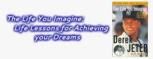 Life You Imagine: Life Lessons For Achieving Your Dreams #3387865
