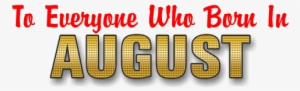 Family Happy Birthday To Anyone Born In August Personalized - Happy Birthday To August Borns #3401475