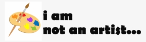 I Am Not An Artist - Am Not An Artist #3407126 I Am Not An Artist - Am Not An Artist #3407126