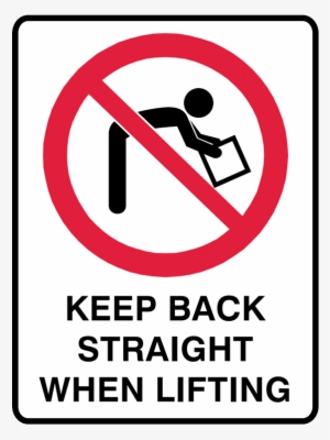 Brady Prohibition Sign - Prohibition Signs - Keep Back Straight When Lifting #3411283