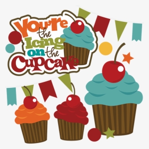 You're The Icing On The Cupcake Svg Cupcake Svg File - Scalable Vector Graphics #3414048