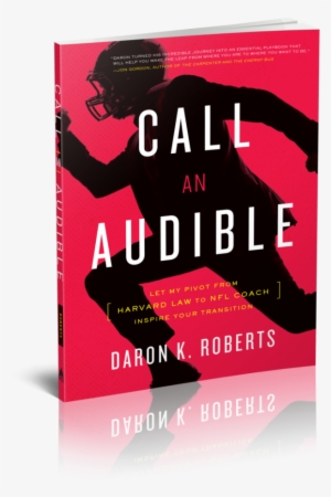 “in Football, Daron's Life Story Is What We Call 'sudden - Call An Audible Daron K Roberts #3430849