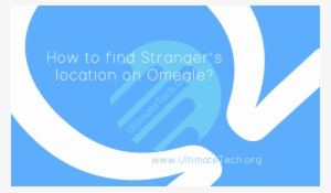 How To Find Stranger's Location On Omegle - Omegle #3433324