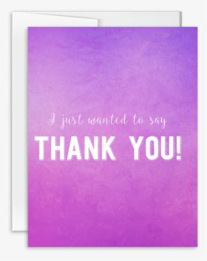 I Just Wanted To Say Thank You Card - Paper #3435334