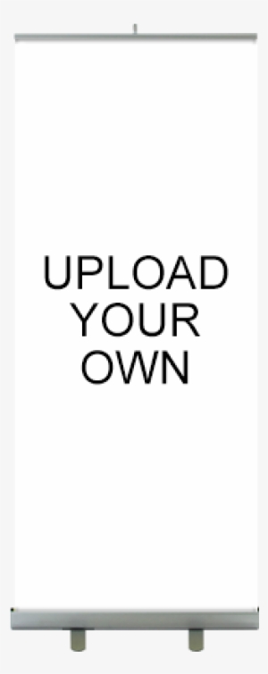Upload Your Own Banner Standee - Standee #3456920