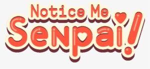 Logo - Notice Me Senpai Png #3462573