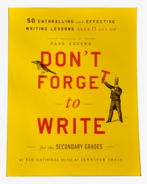 Don't Forget To Write For The Secondary Grades By 826 #3479770