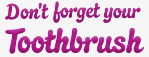 Don't Forget Your Toothbrush - Don T Forget Your Toothbrush #3480141