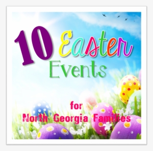 10 Easter Events For North Georgia Families - Reminisce Signs Of Spring Double-sided Cardstock 12-inch #3498118