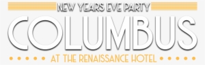 Columbus Oh Nye Party - Renaissance Columbus Downtown Hotel #3503642
