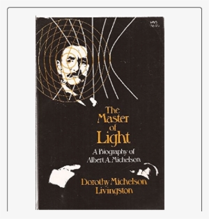 Cover Of Dorothy Michelson Livingston's Biography Of - Master Of Light: A Biography Of Albert A. Michelson #3508757