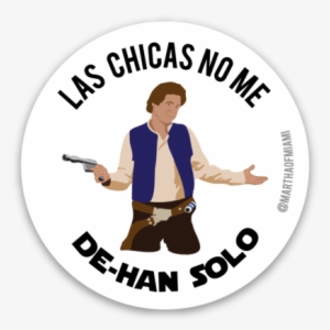 Las Chicas No Me De-han Solo Sticker - Han Solo #3550432