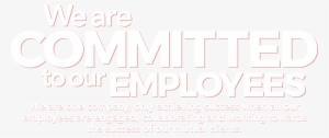 We Are Committed To Our Employees - Committed To Our Community #3551455