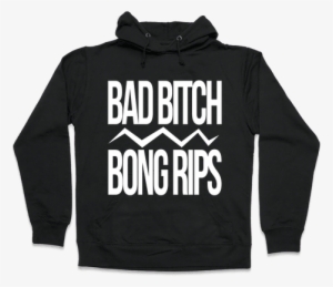 Bad Bitch Bong Rips Hooded Sweatshirt - Chicken Nuggets Made Me Gay #3554600