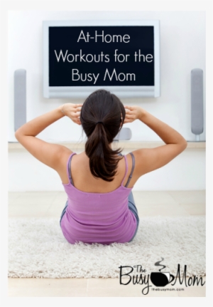 At-home Workouts For The Busy Mom - Exercise #3564662