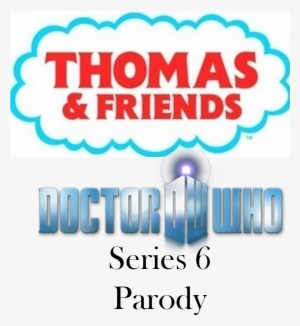 Thomas & Friends-doctor Who Series 6 Parody Title - Logo Thomas And Friends #3565257